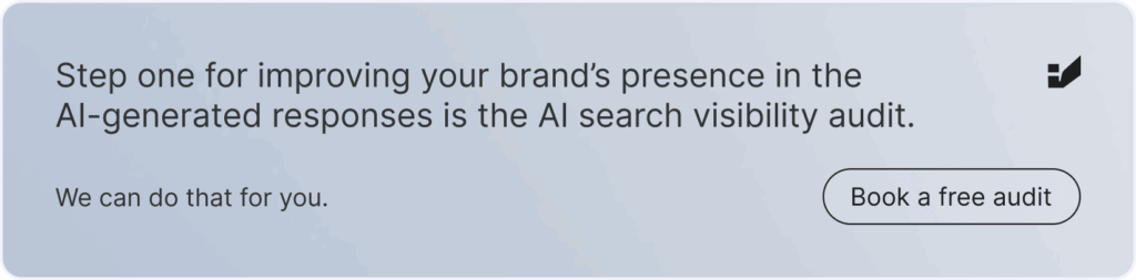 Banner with text: Step one for improving your brand's presence in the AI-generated responsed is the AI search visibility audit. Click if you want to book a free audit.
