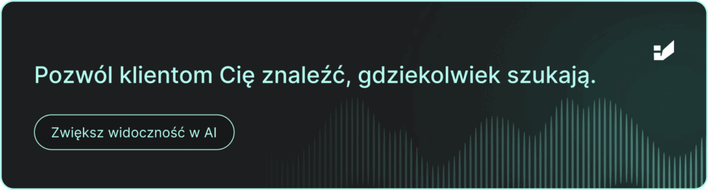 Baner z tekstem: "Pozwól klientom Cię znaleźć, gdziekolwiek szukają. Zwiększ widoczność w AI." Kliknij, by umówić darmową konsultację.